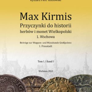 „Max Kirmis. Przyczynki do historii herbów i monet Wielkopolski”