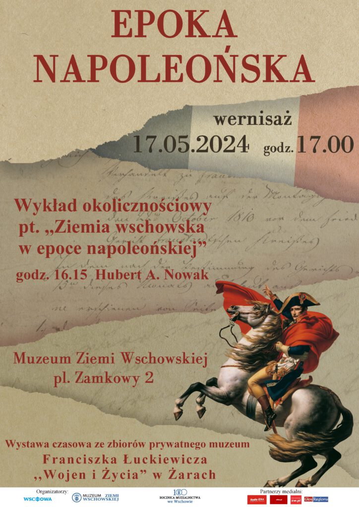 Zapraszamy na wystawę czasową:  "Epoka Napoleońska" oraz na wykład okolicznościowy "Ziemia wschowska w epoce napoleońskiej". 17.05.2024r. 