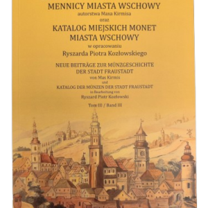 Nowe przyczynki do historii mennicy miasta Wschowa autorstwa Maxa Kirmisa oraz katalog miejskich monet miasta Wschowy w opracowania Ryszarda Piotra Kozłowskiego, to trzeci już tom opowiadający o wschowskich monetach i nie tylko.  135 stron, dużo zdjęć, publikacja dwujęzyczna, tekst po polsku i po niemiecku