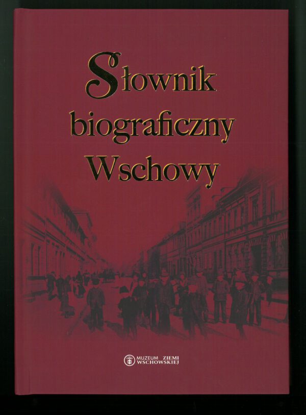 Słownik Biograficzny Wschowy