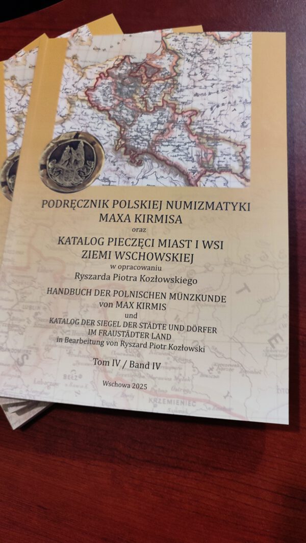 „Podręcznik Polskiej Numizmatyki autorstwa Maxa Kirmisa oraz Katalog pieczęci miast i wsi Ziemi Wschowskiej”  w opracowaniu Ryszarda Piotra Kozłowskiego. - obrazek 3